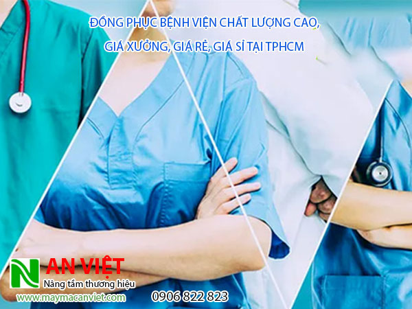 Đồng phục bệnh viện chất lượng cao, giá xưởng, giá rẻ, giá sỉ tại TPHCM