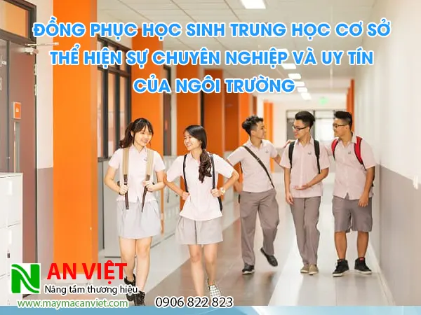 Đồng phục học sinh trung học cơ sở thể hiện sự chuyên nghiệp và uy tín của ngôi trường