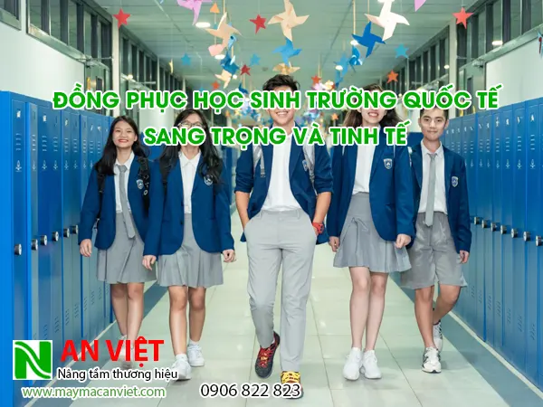 Đồng phục học sinh trường quốc tế sang trọng và tinh tế