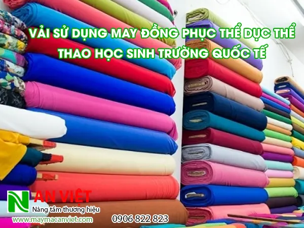 vải sử dụng may đồng phục thể dục thể thao học sinh trường quốc tế